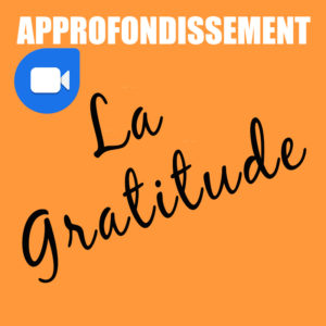 Approfondissement | La Gratitude | Catherine Wick Monnard REPORTE