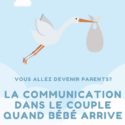 Séminaire thématique| La communication dans le couple quand bébé arrive | Aurélie Jaecklé