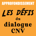 Approfondissement |  Les DEFIS du dialogue CNV | Jacqueline Menth